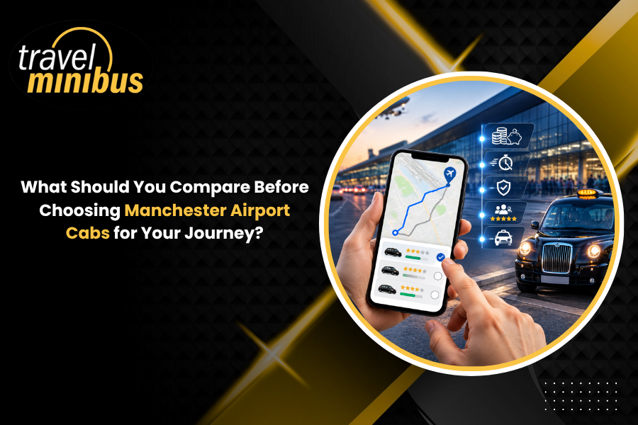 What Should You Compare Before Choosing Manchester Airport Cabs for Your Journey?